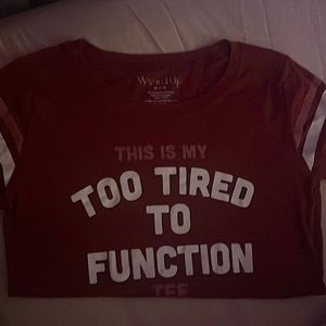 Too Tired to function t-shirt